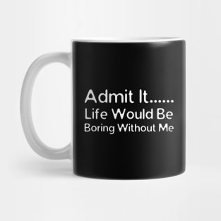 Admit It Mug